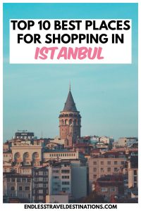 Top 10 Best Places for Shopping in Istanbul - Endless Travel Destinations
