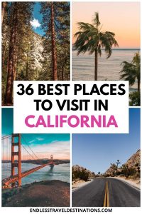 36 Best Places to Visit in California - Endless Travel Destinations