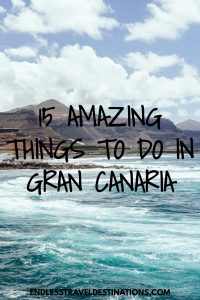 15 Things to Do in Gran Canaria, Spain - Endless Travel Destinations
