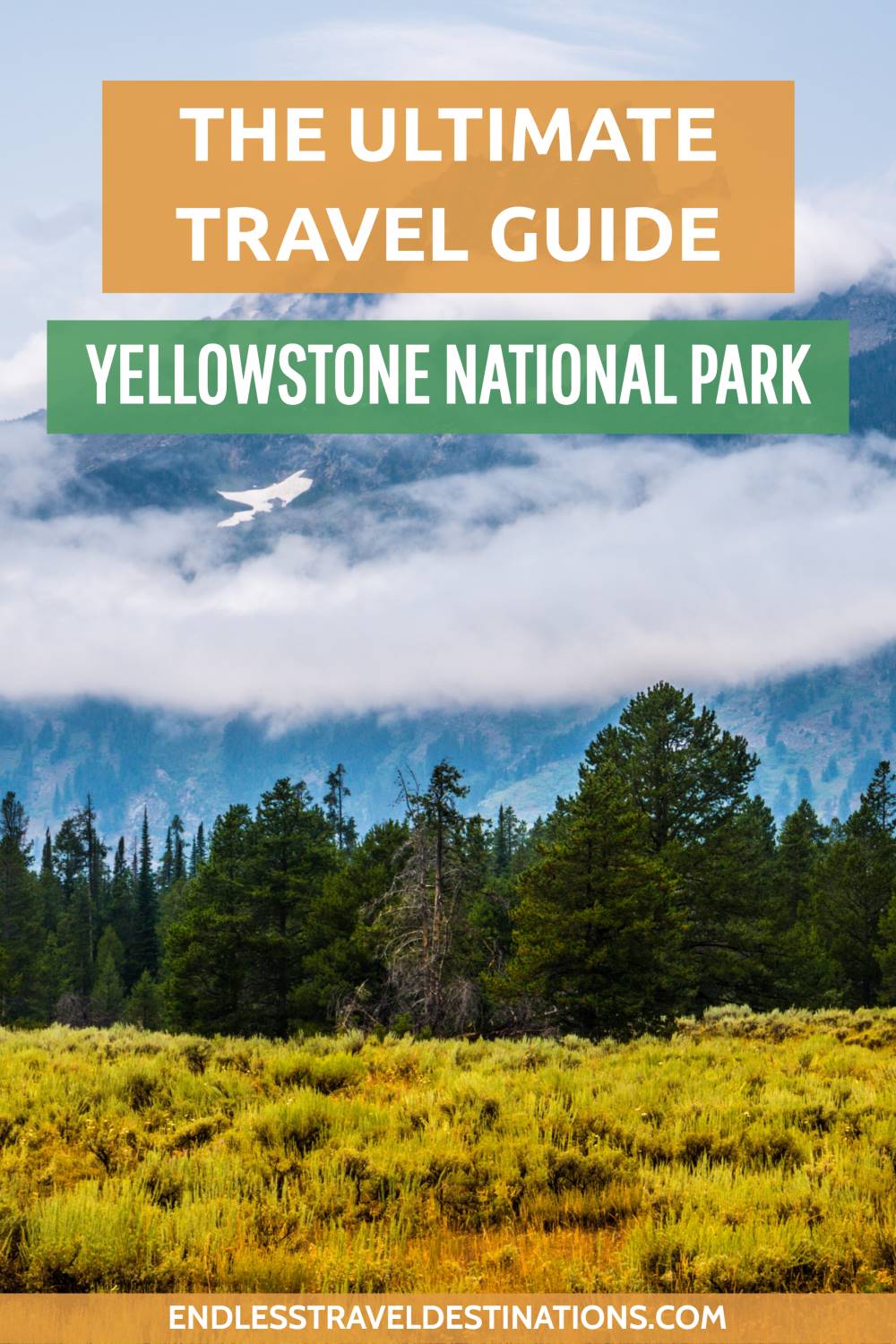 Ultimate Guide to Yellowstone National Park - Endless Travel Destinations