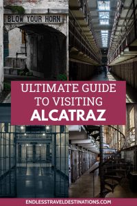 Guide to Visiting Alcatraz - Endless Travel Destinations