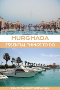 The Best Things to Do in Hurghada - Endless Travel Destinations